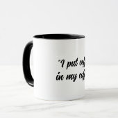 Mug Drôle Mets du café dans mon café (Devant gauche)