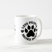 Mug Drôle Moins de Personnes Plus de Chiens Empreinte (Devant droit)