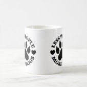 Mug Drôle Moins de Personnes Plus de Chiens Empreinte (Centre)