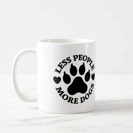 Mug Drôle Moins de Personnes Plus de Chiens Empreinte (Gauche)