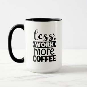 Mug Drôle moins de travail plus de café affaires