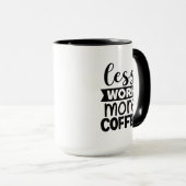 Mug Drôle moins de travail plus de café affaires (Devant droit)