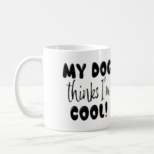 Mug Drôle Mon Chien Pense Que Je Suis Cool (Gauche)