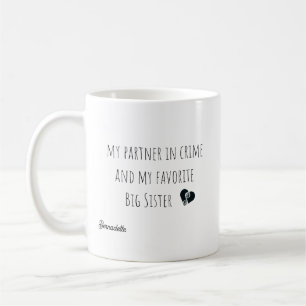 Mug Drôle Mon Partenaire Dans Le Crime Grosse Soeur Ci