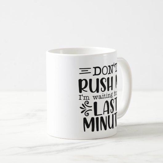 Mug Drôle ne me précipite pas sarcastique (Devant droit)