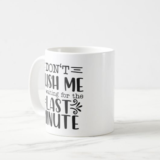 Mug Drôle ne me précipite pas sarcastique (Devant gauche)