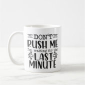 Mug Drôle ne me précipite pas sarcastique (Gauche)