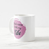 Mug Drôle ne pas se désintéresser de ma Vibe (Devant gauche)