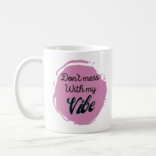 Mug Drôle ne pas se désintéresser de ma Vibe (Gauche)