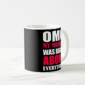 Mug Drôle OMG Ma Mère Avait Raison De Tout (Devant droit)