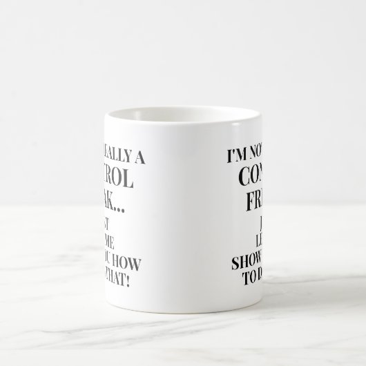Mug Drôle pas un Freak de contrôle laissez-moi vous mo (Centre)