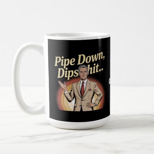 Mug Drôle Pipe Down Dip Hilarious Sarcastic Citation (Gauche)