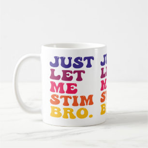 Mug Drôle Rétro Groovy Laissez-moi Simplement Stim Bro