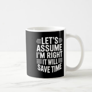 Mug Drôle sarcasme supposons que raison gagnera du tem