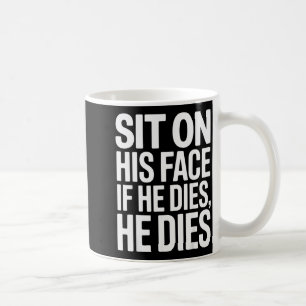 Mug Drôle S'asseoir Sur Son Visage Humour Dire Humour