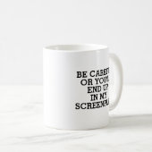 Mug Drôle scénariste Vous Finirez Dans Mon Écran (Devant droit)