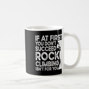Mug Drôle si au début vous ne réussissez pas l'escalad