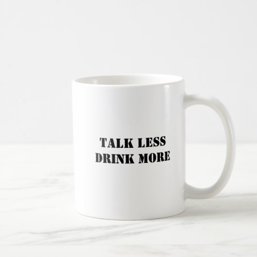Mug Drôle Simple Parler Moins Boire Plus (Droite)