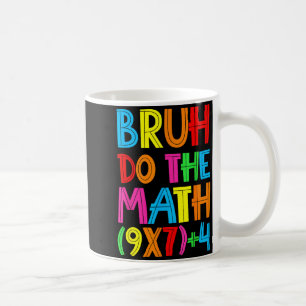 Mug Drôle Six Sept Prof Élève Bruh Faites Le Calcul 6