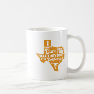 Mug Drôle Texas Je me fiche de comment ils le font en