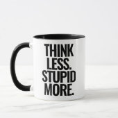 Mug Drôle Texte Personnalisé Pense Moins Stupide Plus (Gauche)