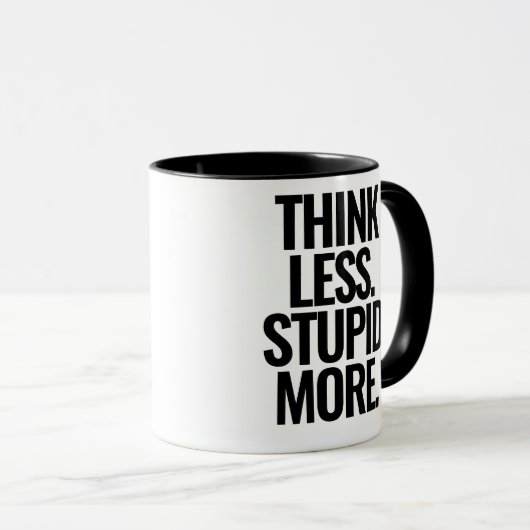 Mug Drôle Texte Personnalisé Pense Moins Stupide Plus (Devant droit)