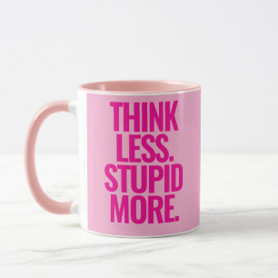 Mug Drôle Texte Personnalisé Pense Moins Stupide Plus