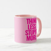 Mug Drôle Texte Personnalisé Pense Moins Stupide Plus (Devant droit)