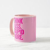 Mug Drôle Texte Personnalisé Pense Moins Stupide Plus (Devant gauche)