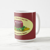Mug Drôle Thanksgiving Canned Cranberry Sauce (Devant droit)