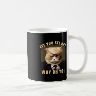 Mug Drôle Trump Hair Cat Eff Vous Voyez Kay Why Oh You