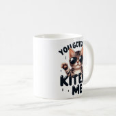 Mug Drôle Tu Dois Être Kitten Me Tri-Blend Chemise (Devant droit)