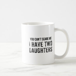 Mug Drôle, tu ne peux pas m'E J'ai deux filles