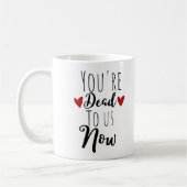 Mug Drôle Vous Êtes Mort Pour Nous (Gauche)