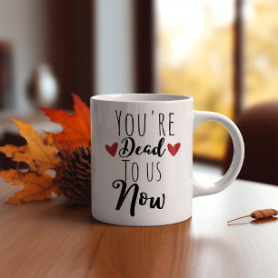 Mug Drôle Vous Êtes Mort Pour Nous