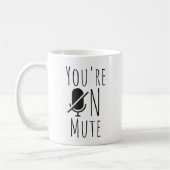 Mug Drôle Vous êtes sur Mute (Gauche)