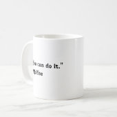 Mug Drôle Vous pouvez le faire Café (Devant gauche)
