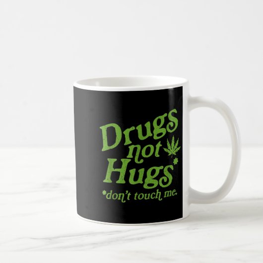 Mug Drug Not Hugs Don't Touch Me Weed Canabis (Droite)
