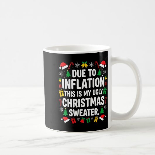 Mug Due To Inflation Ugly Christmas Sweater Shirt Men (Droite)