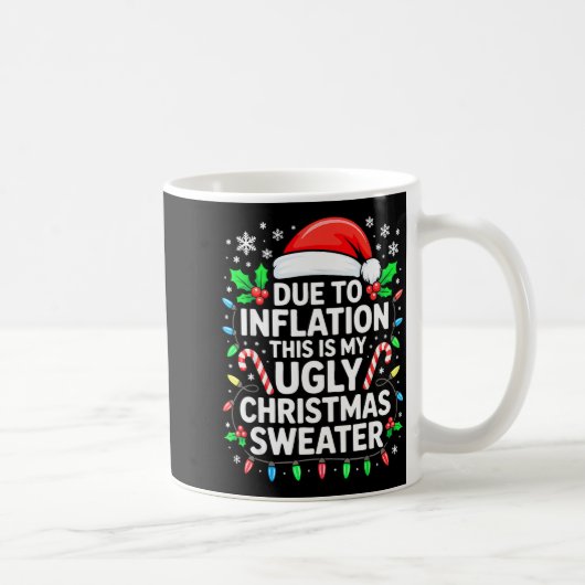 Mug Due To Inflation Ugly Christmas Sweater Shirt Men (Droite)