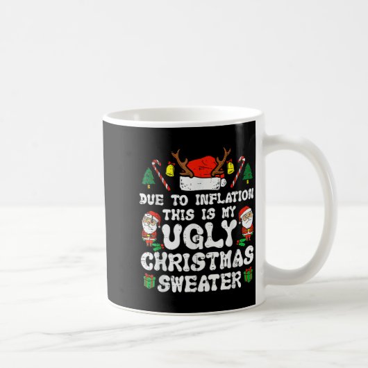 Mug Due To Inflation Ugly Christmas Sweater Xmas Men W (Droite)