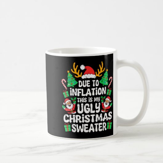 Mug Due To Inflation Ugly Christmas Sweater Xmas Men W (Droite)