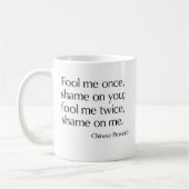 Mug Dupez-moi une fois, honte sur vous ; dupez-moi (Gauche)