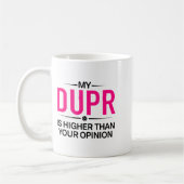 Mug Dupr plus haut que ton opinion _ drôle pickleball (Gauche)