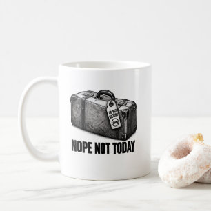 Mug Dure Non Valise Fermée Pas Aujourd'hui