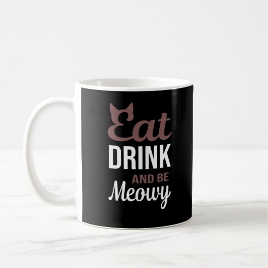 Mug Eat Drink And Be Meowy Creative Style (Gauche)