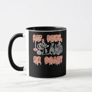 Mug Eat Drink And Be Scary Classic Creative Casual