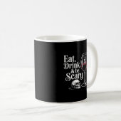 Mug Eat Drink And Be Scary Funny Quote Modern Look (Devant droit)
