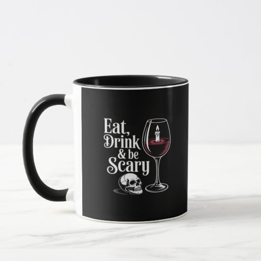 Mug Eat Drink And Be Scary Funny Quote Modern Look (Gauche)