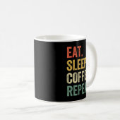 Mug Eat Sleep Coffee Repeat Funny Caffeine Drinker Lov (Devant droit)